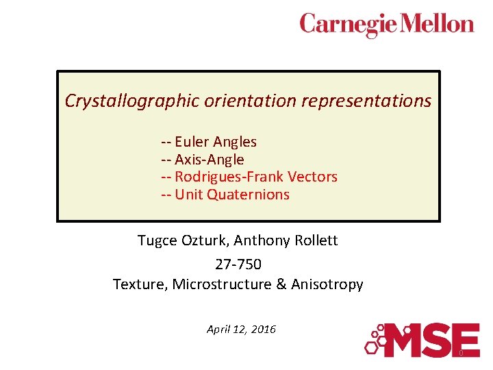 Crystallographic orientation representations -- Euler Angles -- Axis-Angle -- Rodrigues-Frank Vectors -- Unit Quaternions