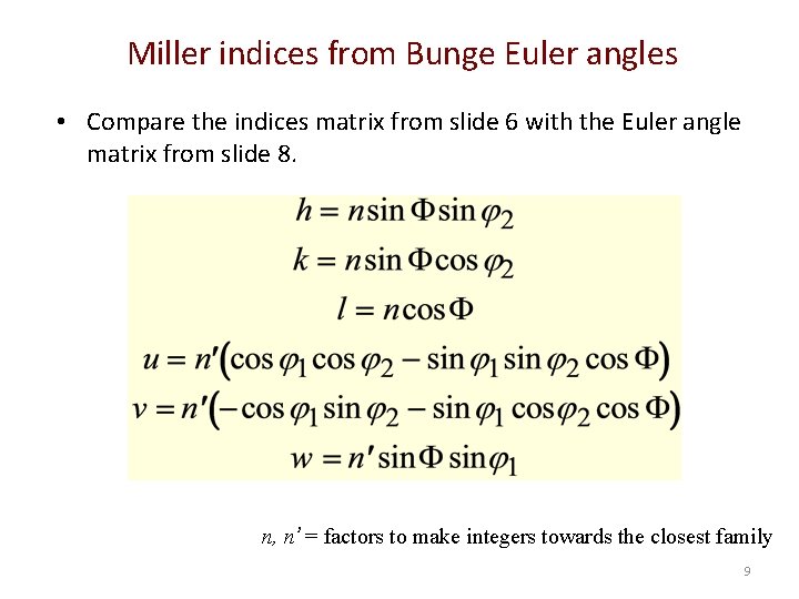 Miller indices from Bunge Euler angles • Compare the indices matrix from slide 6