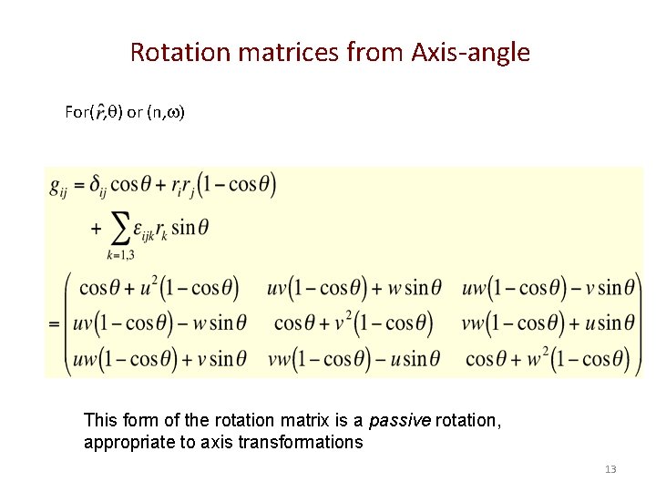 Rotation matrices from Axis-angle For( , q) or (n, w) This form of the