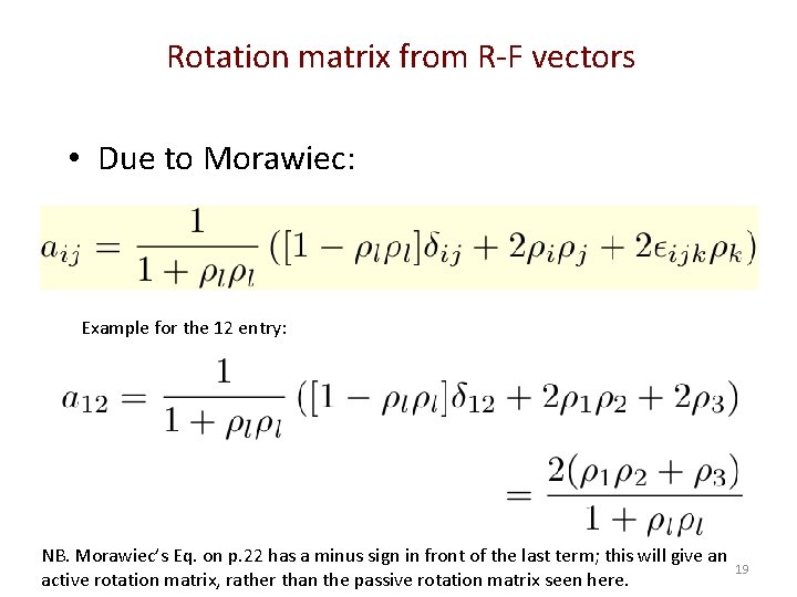 Rotation matrix from R-F vectors • Due to Morawiec: Example for the 12 entry: