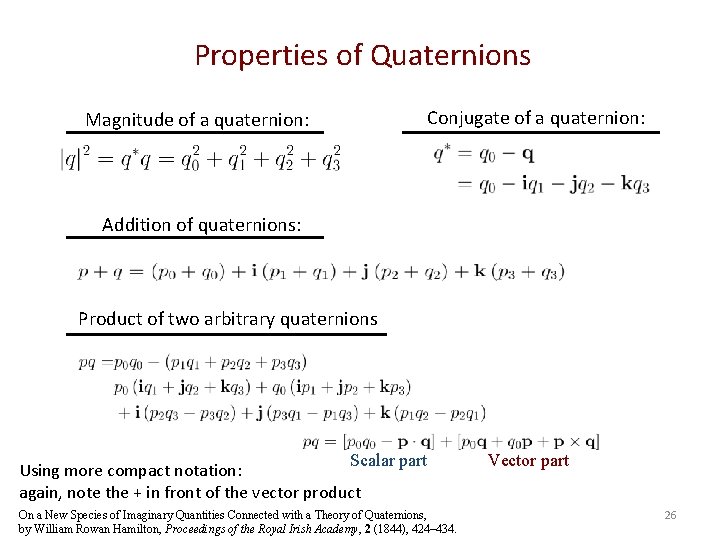 Properties of Quaternions Magnitude of a quaternion: Conjugate of a quaternion: Addition of quaternions: