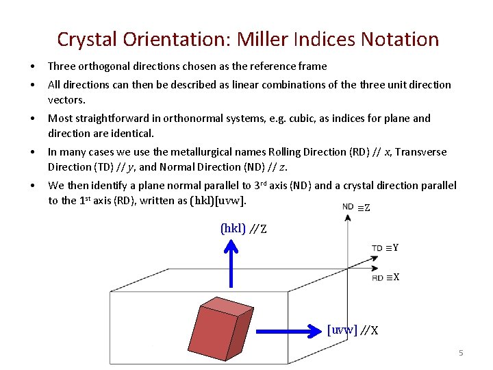 Crystal Orientation: Miller Indices Notation • Three orthogonal directions chosen as the reference frame