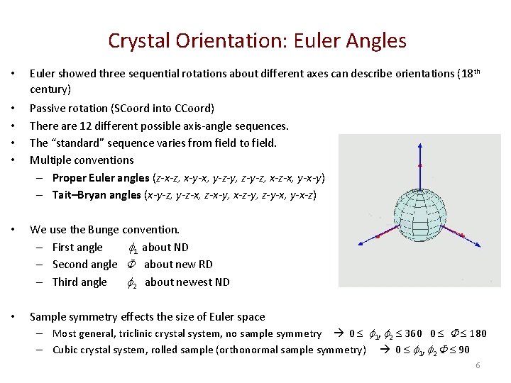 Crystal Orientation: Euler Angles • Euler showed three sequential rotations about different axes can