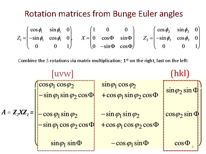 Rotation matrices from Bunge Euler angles Combine the 3 rotations via matrix multiplication; 1