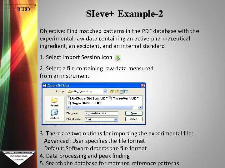 SIeve+ Example-2 Objective: Find matched patterns in the PDF database with the experimental raw