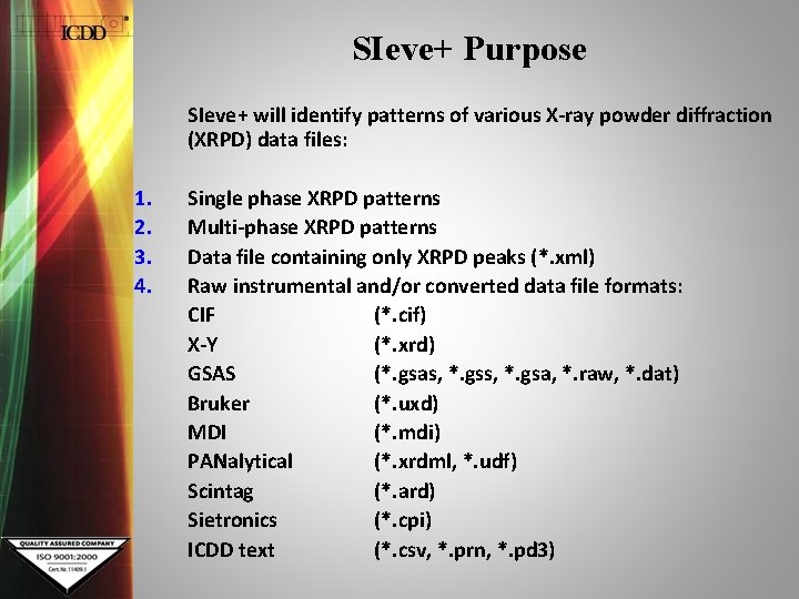 SIeve+ Purpose SIeve+ will identify patterns of various X-ray powder diffraction (XRPD) data files: