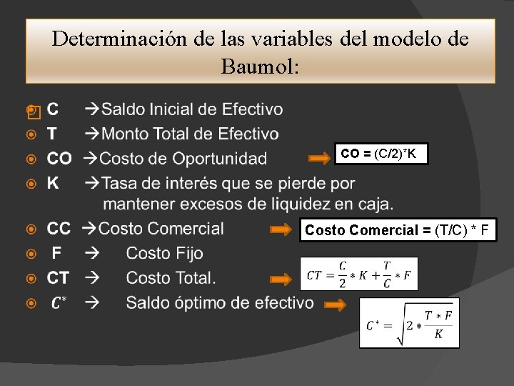 Determinación de las variables del modelo de Baumol: � CO = (C/2)*K Costo Comercial