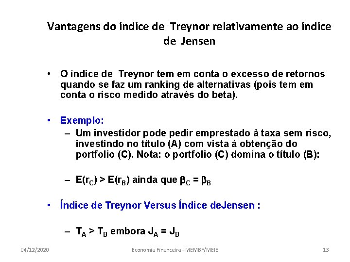 Vantagens do índice de Treynor relativamente ao índice de Jensen • O índice de