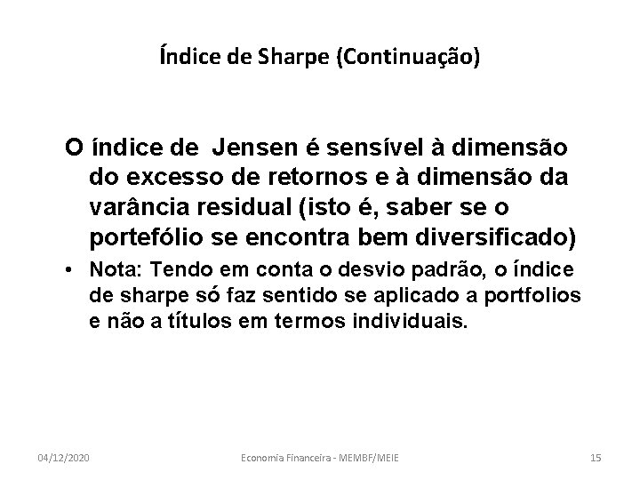 Índice de Sharpe (Continuação) O índice de Jensen é sensível à dimensão do excesso