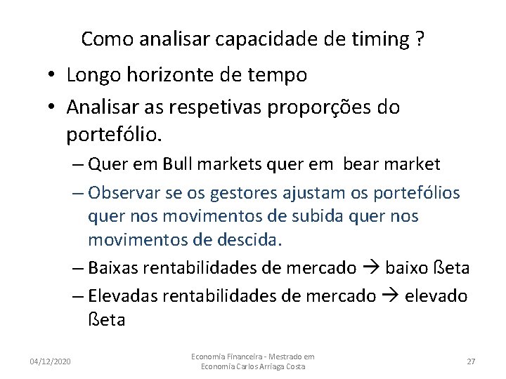 Como analisar capacidade de timing ? • Longo horizonte de tempo • Analisar as