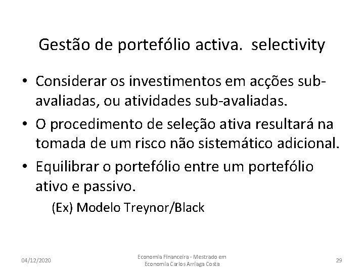 Gestão de portefólio activa. selectivity • Considerar os investimentos em acções subavaliadas, ou atividades