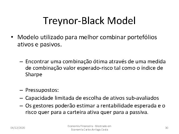 Treynor-Black Model • Modelo utilizado para melhor combinar portefólios ativos e pasivos. – Encontrar