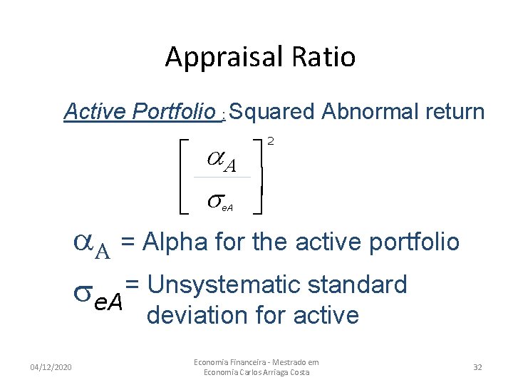 Appraisal Ratio Active Portfolio : Squared Abnormal return é a. A ù ê ú