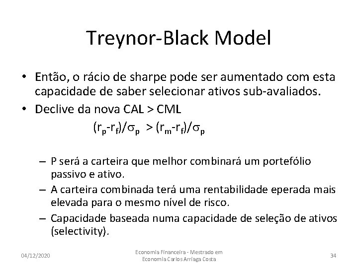 Treynor-Black Model • Então, o rácio de sharpe pode ser aumentado com esta capacidade