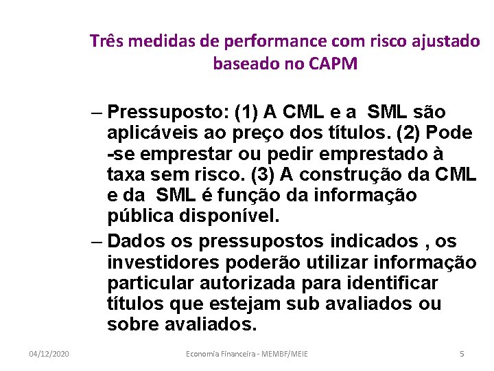 Três medidas de performance com risco ajustado baseado no CAPM – Pressuposto: (1) A