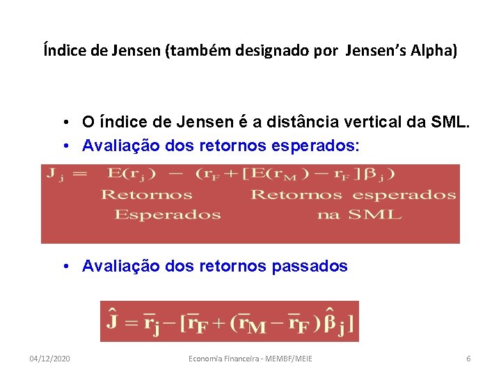 Índice de Jensen (também designado por Jensen’s Alpha) • O índice de Jensen é