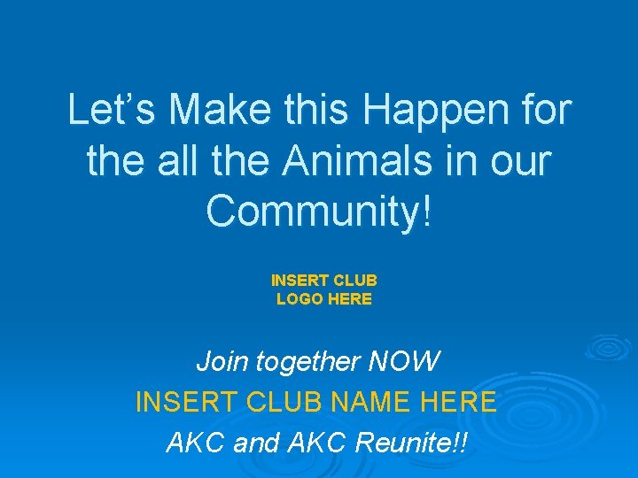 Let’s Make this Happen for the all the Animals in our Community! INSERT CLUB