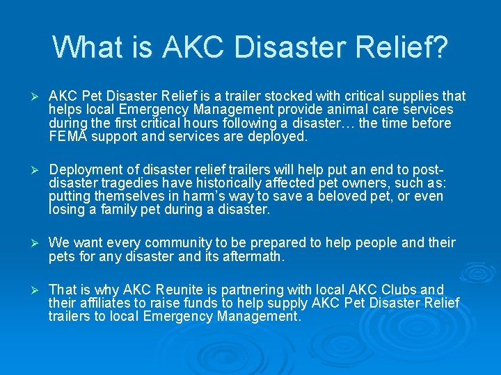 What is AKC Disaster Relief? Ø AKC Pet Disaster Relief is a trailer stocked