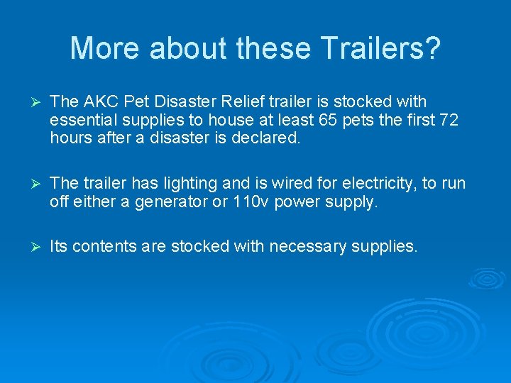 More about these Trailers? Ø The AKC Pet Disaster Relief trailer is stocked with