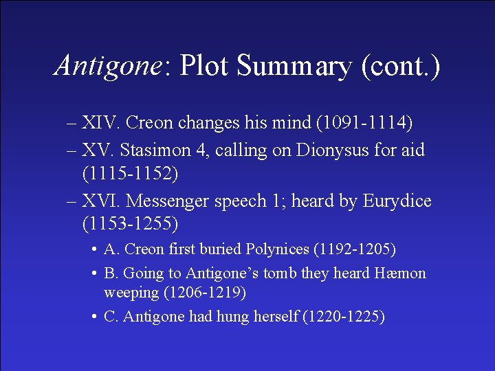 Antigone: Plot Summary (cont. ) – XIV. Creon changes his mind (1091 -1114) –