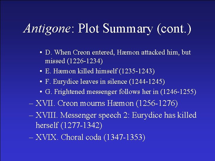 Antigone: Plot Summary (cont. ) • D. When Creon entered, Hæmon attacked him, but