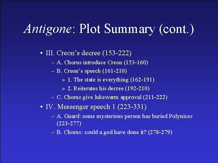 Antigone: Plot Summary (cont. ) • III. Creon’s decree (153 -222) – A. Chorus