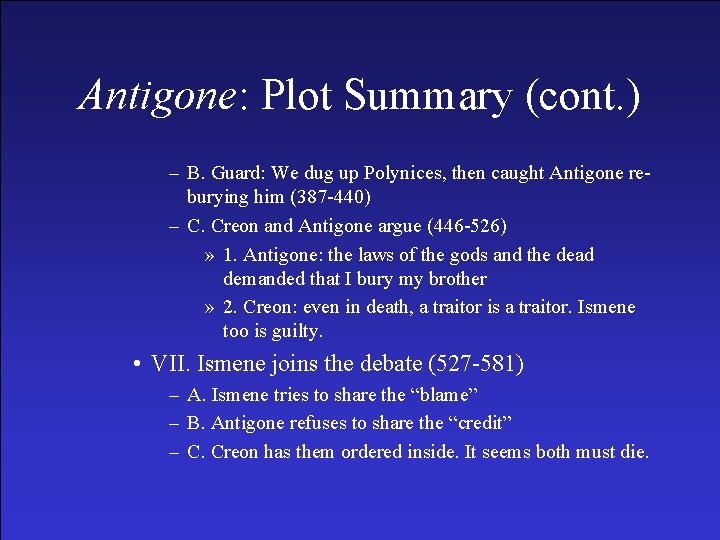 Antigone: Plot Summary (cont. ) – B. Guard: We dug up Polynices, then caught