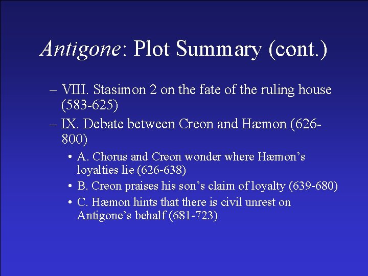 Antigone: Plot Summary (cont. ) – VIII. Stasimon 2 on the fate of the