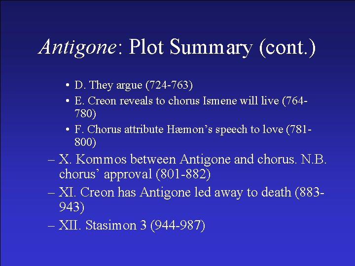 Antigone: Plot Summary (cont. ) • D. They argue (724 -763) • E. Creon