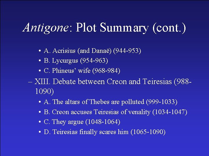 Antigone: Plot Summary (cont. ) • A. Acrisius (and Danaë) (944 -953) • B.