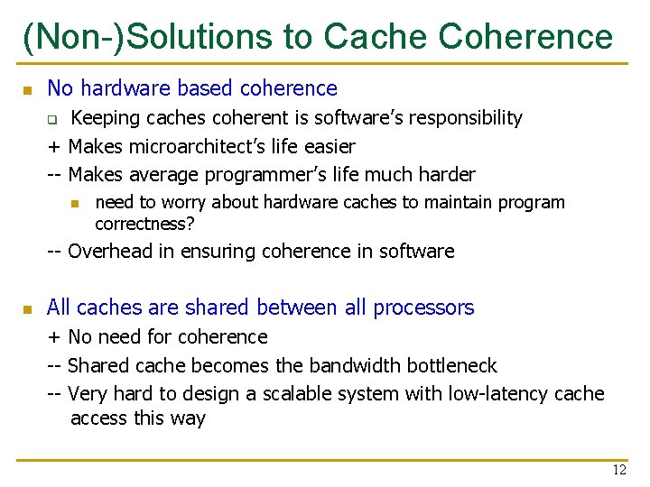 (Non-)Solutions to Cache Coherence n No hardware based coherence Keeping caches coherent is software’s (Non-)Solutions to Cache Coherence n No hardware based coherence Keeping caches coherent is software’s