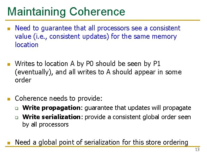 Maintaining Coherence n n n Need to guarantee that all processors see a consistent Maintaining Coherence n n n Need to guarantee that all processors see a consistent