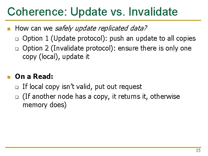 Coherence: Update vs. Invalidate n n How can we safely update replicated data? q Coherence: Update vs. Invalidate n n How can we safely update replicated data? q