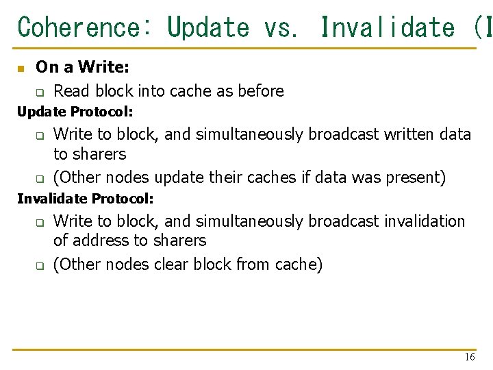 Coherence: Update vs. Invalidate (I n On a Write: q Read block into cache Coherence: Update vs. Invalidate (I n On a Write: q Read block into cache