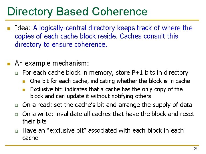 Directory Based Coherence n n Idea: A logically-central directory keeps track of where the Directory Based Coherence n n Idea: A logically-central directory keeps track of where the