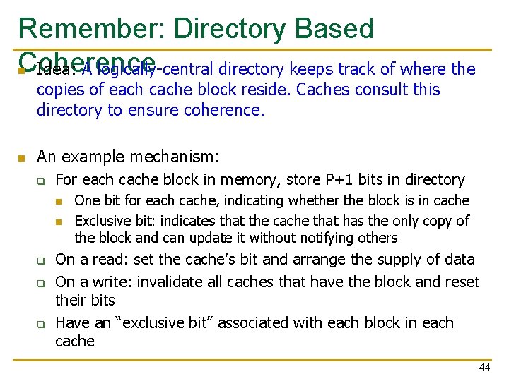 Remember: Directory Based Coherence Idea: A logically-central directory keeps track of where the n Remember: Directory Based Coherence Idea: A logically-central directory keeps track of where the n