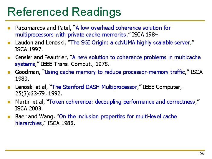 Referenced Readings n n n n Papamarcos and Patel, “A low-overhead coherence solution for Referenced Readings n n n n Papamarcos and Patel, “A low-overhead coherence solution for