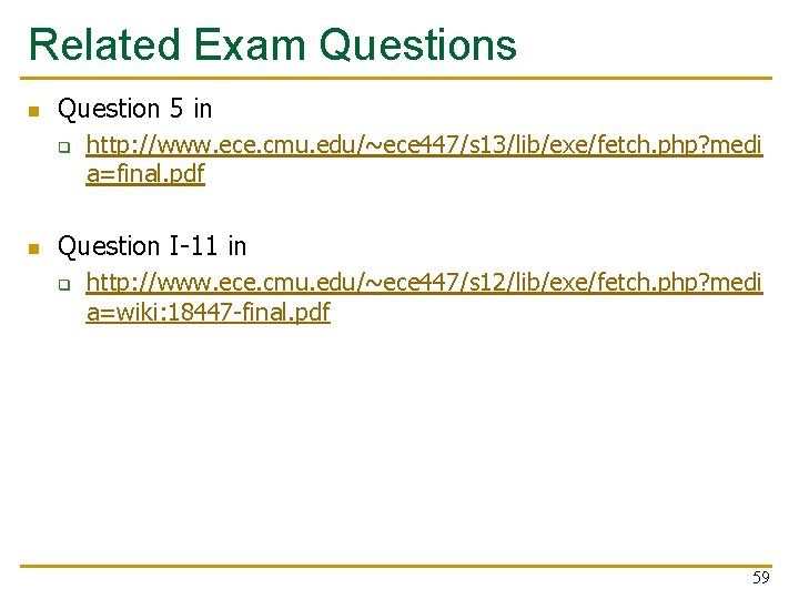 Related Exam Questions n Question 5 in q n http: //www. ece. cmu. edu/~ece Related Exam Questions n Question 5 in q n http: //www. ece. cmu. edu/~ece