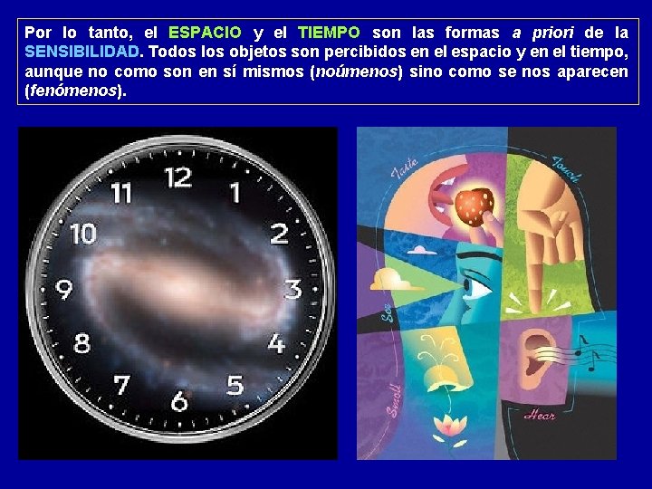 Por lo tanto, el ESPACIO y el TIEMPO son las formas a priori de