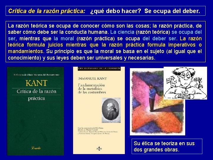 Crítica de la razón práctica: ¿qué debo hacer? Se ocupa del deber. La razón