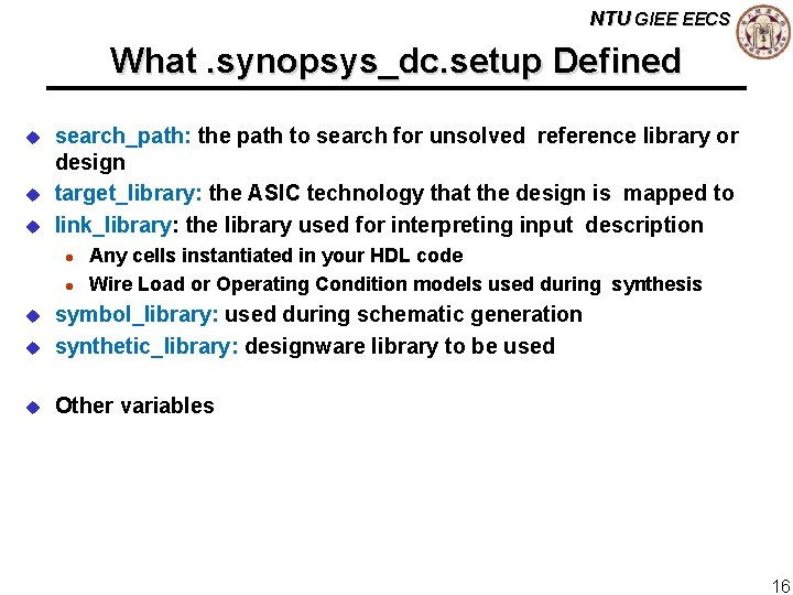 NTU GIEE EECS What. synopsys_dc. setup Defined u u u search_path: the path to