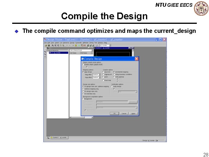 NTU GIEE EECS Compile the Design u The compile command optimizes and maps the