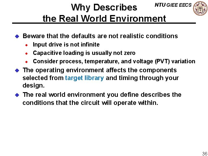 NTU GIEE EECS Why Describes the Real World Environment u Beware that the defaults