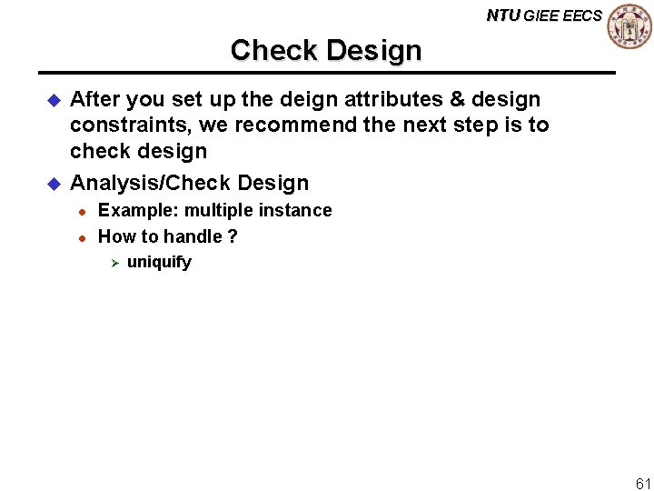 NTU GIEE EECS Check Design u u After you set up the deign attributes