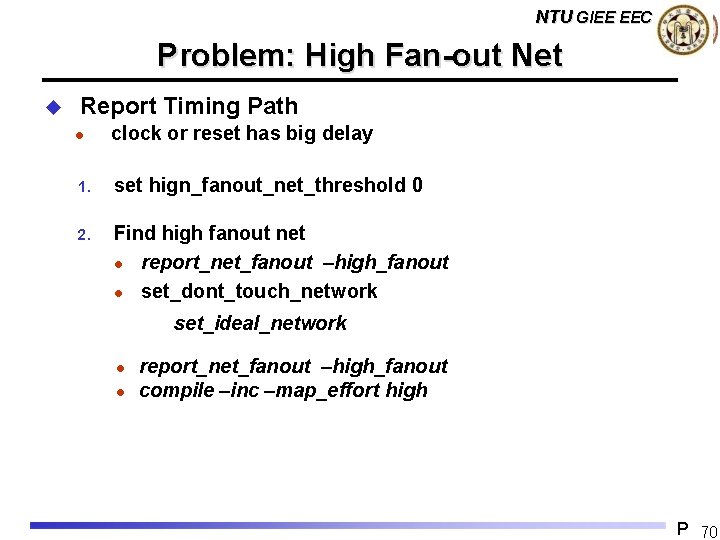 NTU GIEE EECS Problem: High Fan-out Net u Report Timing Path l clock or