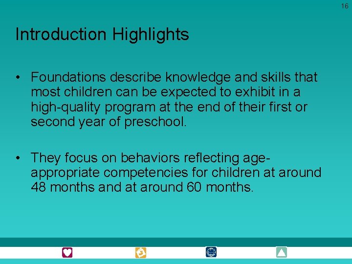 16 Introduction Highlights • Foundations describe knowledge and skills that most children can be