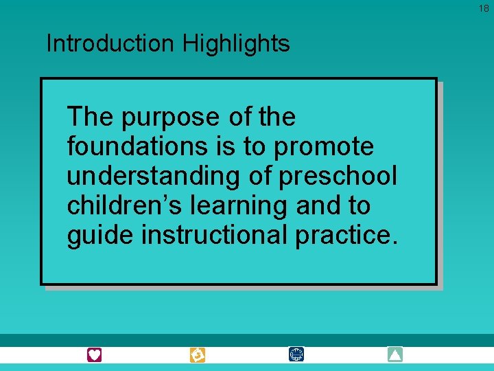 18 Introduction Highlights The purpose of the foundations is to promote understanding of preschool