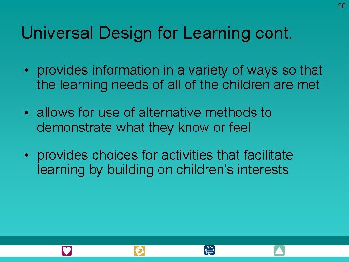 20 Universal Design for Learning cont. • provides information in a variety of ways 20 Universal Design for Learning cont. • provides information in a variety of ways