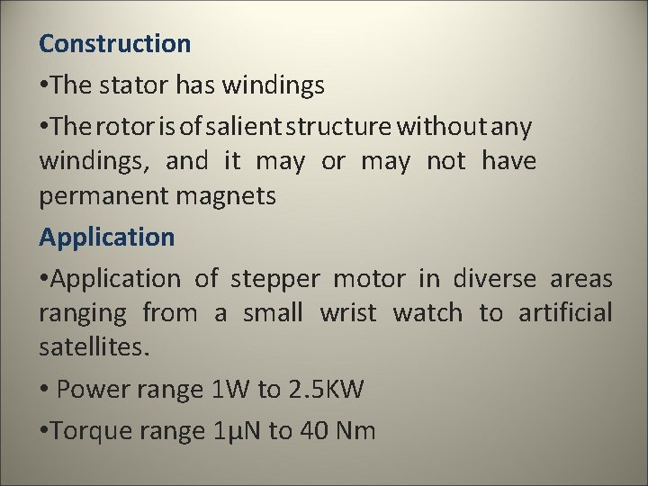 Construction • The stator has windings • The rotor is of salient structure without