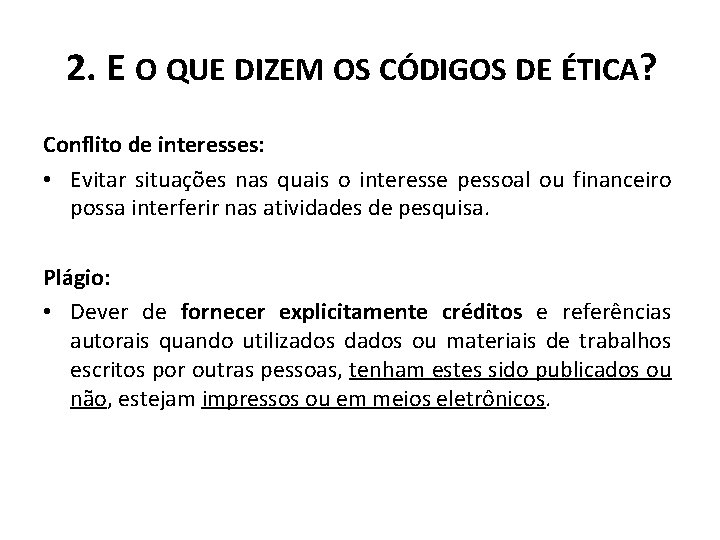 2. E O QUE DIZEM OS CÓDIGOS DE ÉTICA? Conflito de interesses: • Evitar